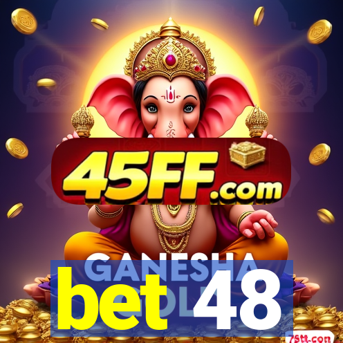 bet 48